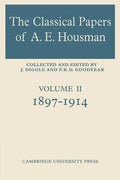 The Classical Papers of A. E. Housman: Volume 2, 1897 1914 - Paperback