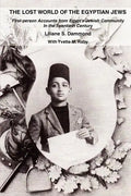 The Lost World of the Egyptian Jews: First-Person Accounts from Egypt's Jewish Community in the Twentieth Century - Paperback