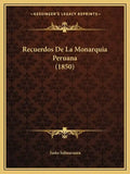 Recuerdos De La Monarquia Peruana (1850) - Paperback