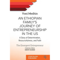 An Ethiopian Family's Journey of Entrepreneurship in the US: A Story of Determination, Resourcefulness, and Faith - Paperback