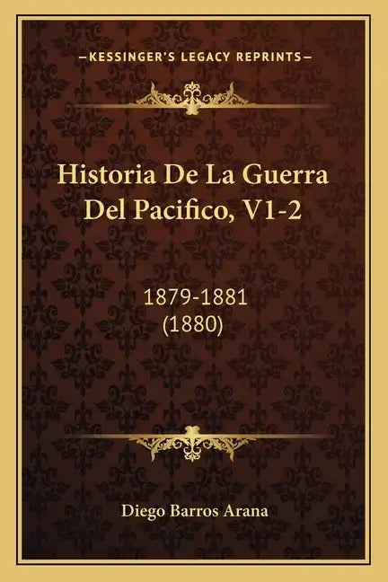Historia de La Guerra del Pacifico, V1-2: 1879-1881 (1880) - Paperback