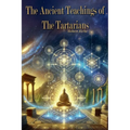 The Ancient Teachings of the Tartarians - Paperback