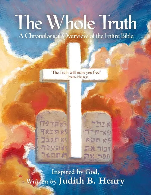 The Whole Truth: A Chronological Overview of the Entire Bible - Paperback