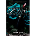 He Gave Me Beauty for My Ashes: A Crown of Beauty For Ashes, A Joyous Blessing Instead of Mourning - Paperback