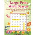 Large Print Word Search: Spring Themed Word Search Puzzle Book For Adults and Seniors - Paperback