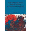 Authoritarianism and Kurdish Alternative Politics: Governmentality, Gender and Justice - Paperback