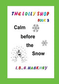 The Lolly Shop, Calm before the Snow: Calm before the Snow - Paperback
