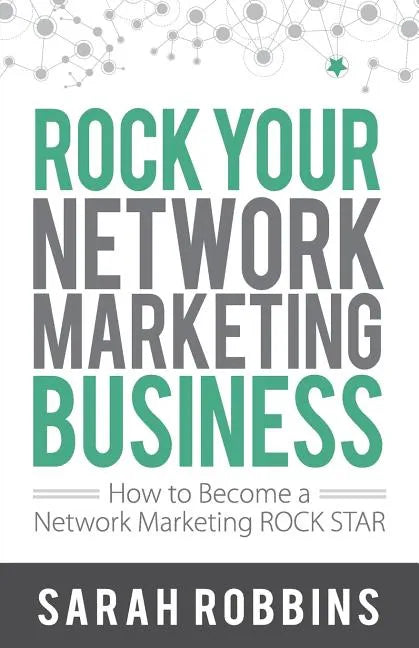Rock Your Network Marketing Business: How to Become a Network Marketing Rock Star - Paperback