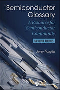 Semiconductor Glossary: A Resource for Semiconductor Community (Second Edition) - Paperback