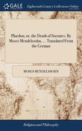 Phædon; or, the Death of Socrates. By Moses Mendelssohn, ... Translated From the German - Hardcover