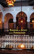The Mountain, the Desert and the Pomegranate: Stories from Morocco and Beyond - Paperback