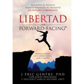 LIBERTAD con FORWARD-FACING(R): Sanando El Pasado, Transformando El Presente, Un Futuro a Propósito - Paperback