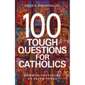 100 Tough Questions for Catholics: Common Obstacles to Faith Today - Paperback