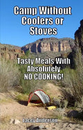 Camp Without Coolers or Stoves: Tasty Meals with Absolutely No Cooking! - Paperback