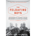 The Feldafing Boys: Uncovering My Father's Stolen Childhood at an Elite Nazi School - Paperback