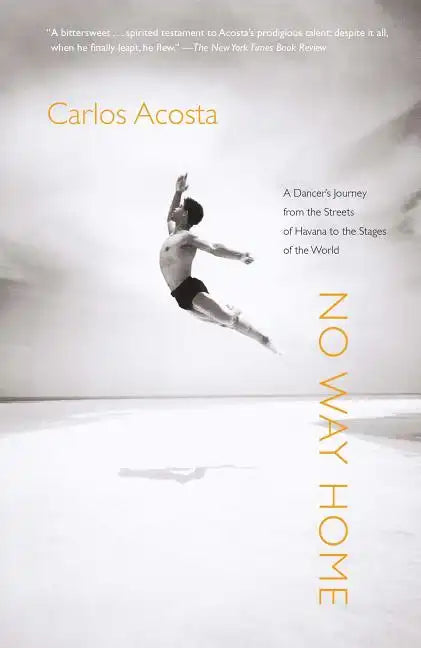 No Way Home: A Dancer's Journey from the Streets of Havana to the Stages of the World - Paperback