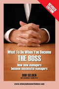 What to Do When You Become the Boss: How New Managers Become Successful Managers - Paperback