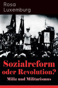Sozialreform oder Revolution? - Miliz und Militarismus: Das Lohngesetz, Die Krise, Die Gewerkschaften, Die Genossenschaften, Die Sozialreform, Zollpol - Paperback