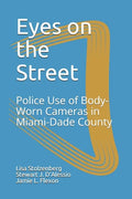 Eyes on the Street: Police Use of Body-Worn Cameras in Miami-Dade County - Paperback