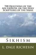 708 Questions of the Adi Granth, or the Holy Scriptures of the Sikhs: Sikhism - Paperback