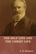 The Self Life and the Christ Life - Hardcover