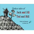 Turkey Tales of Jack and Jill and Ted and Bill - Paperback