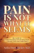 Pain Is Not What It Seems: The Guide to Understanding and Healing from Chronic Pain and Suffering - Paperback