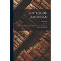 The Young American; or, Book of Government and law, Showing Their History, Nature and Necessity - Paperback