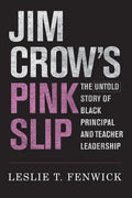 Jim Crow's Pink Slip: The Untold Story of Black Principal and Teacher Leadership - Paperback