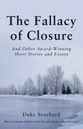 The Fallacy of Closure: And Other Award-Winning Short Stories and Essays - Paperback