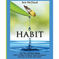 Habit: The Top 100 Best Habits: How To Make A Positive Habit Permanent And How To Break Bad Habits - Paperback