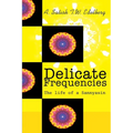 Delicate Frequencies: The life of a Sannyasin - Paperback
