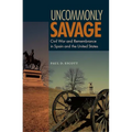 Uncommonly Savage: Civil War and Remembrance in Spain and the United States - Paperback