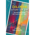 Coloring Outside the Lines: Surviving and Thriving with Cancer for 30+ Years - Paperback