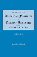 Schlegel's American Families of German Ancestry in the United States. In Four Volumes. Volume II - Paperback