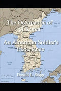 The Occupation of Korea: An American Soldier's Experience - Paperback