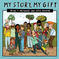 My Story, My Gift (29): HOW I BECAME AN EGG DONOR (Known recipient) - Paperback