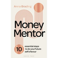 Money Mentor: 10 Essential Steps to Do Your Future Self a Favour - Hardcover