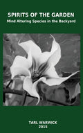 Spirits Of the Garden: Mind Altering Species In the Backyard - Paperback