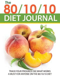 The 80/10/10 Diet Journal: Track Your Progress See What Works: A Must for Anyone on the 80/10/10 Diet - Paperback