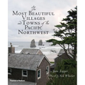 The Most Beautiful Villages and Towns of the Pacific Northwest - Hardcover