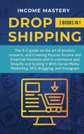 Dropshipping: 2 in 1: The A-Z guide on the Art of Product Research, Creating Passive Income, Financial Freedom with E-commerce, Shop - Paperback