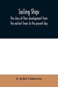 Sailing ships; the story of their development from the earliest times to the present day - Paperback