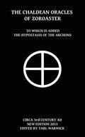 The Chaldean Oracles Of Zoroaster: To Which Is Added the Hypostasis of the Archons - Paperback