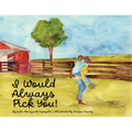 I Would Always Pick You! - Paperback