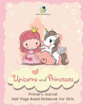 Unicorns and Princesses Primary Journal Half Page Ruled Notebook for Girls - Paperback