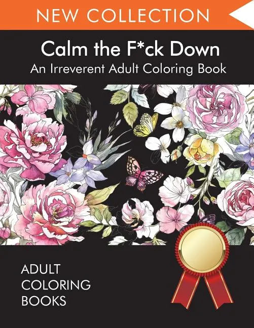 Calm the F*ck Down: An Irreverent Adult Coloring Book - Paperback