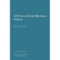 A Study of Some Michigan Indians: Volume 1 - Paperback