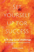 Set Yourself Up for Success: A 31-Day Tarot Challenge for Writers and Other Creatives - Paperback