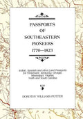 Passports of Southeastern Pioneers, 1770-1823: Indian, Spanish and Other Land Passports for Tennessee, Kentucky, Georgia, Mississippi, Virginia, North - Paperback